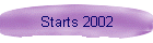 Starts 2002
