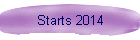 Starts 2014